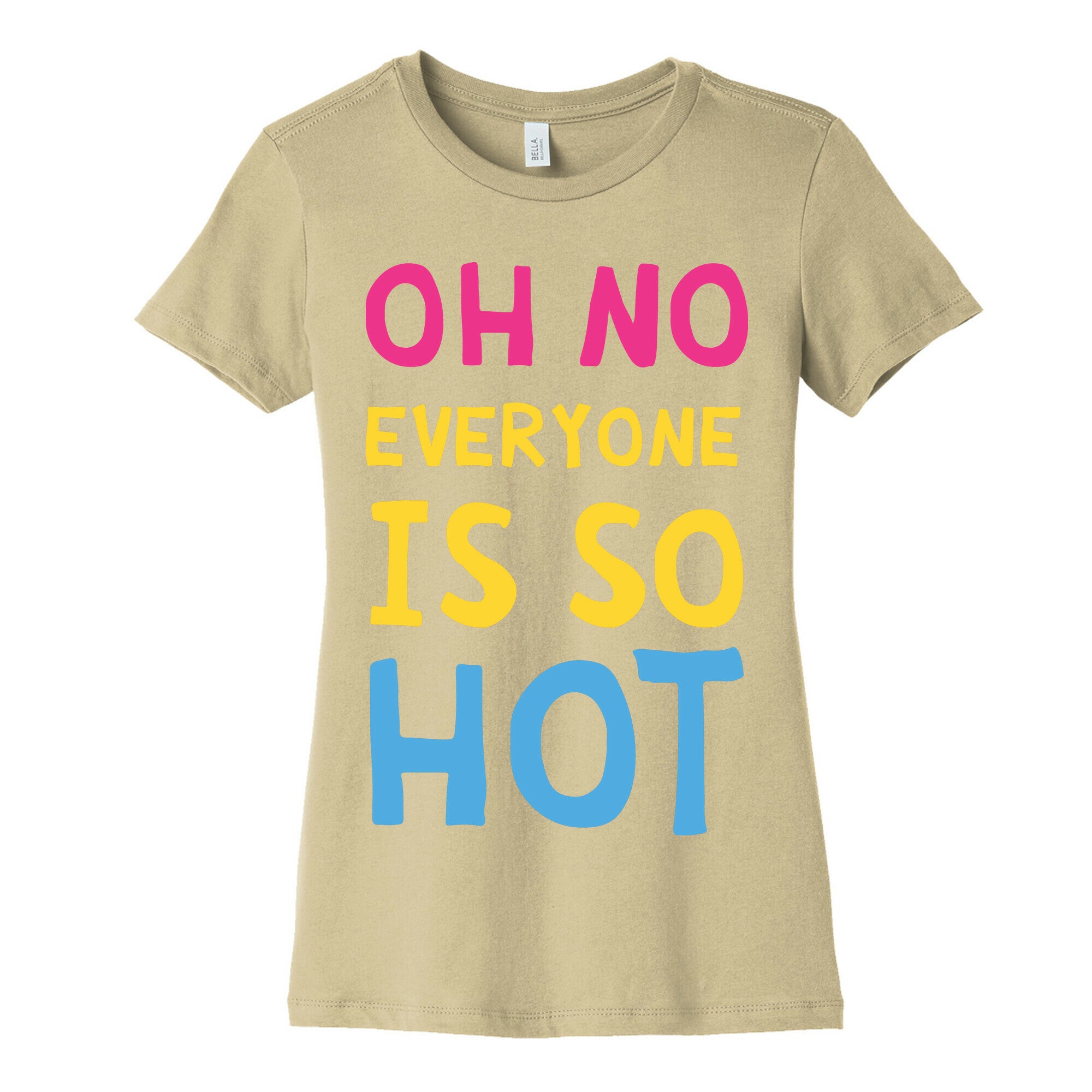 Oh No Everyone Is So Hot Pansexual Women's Cotton Tee